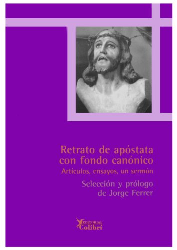 Tristan de Jesus Medina Retrato de apostata con fondo canonico: Articulos, ensayos, un sermon (9788493231156) by Ferrer, Jorge