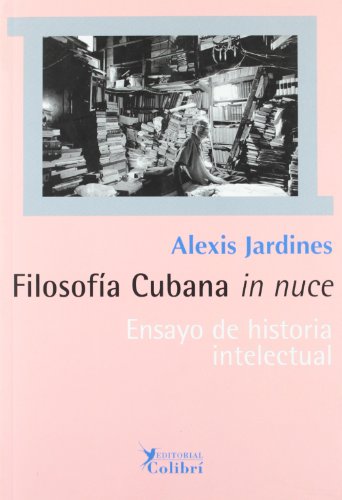 Imagen de archivo de Filosofa cubana "in nuce". Ensayo de historia intelectual. a la venta por Iberoamericana, Librera