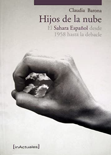 Imagen de archivo de HIJOS DE LA NUBE: EL SHARA ESPAOL DESDE 1958 HASTA LA DEBACLE a la venta por KALAMO LIBROS, S.L.