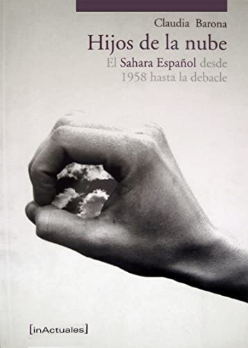Stock image for Los hijos de la nube : estructura y visicitudes del Sahara espaol desde 1958 hasta la debacle for sale by medimops