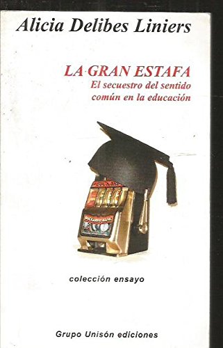 9788493245962: Gran estafa, la - el secuestro del sentido comun en la educacion