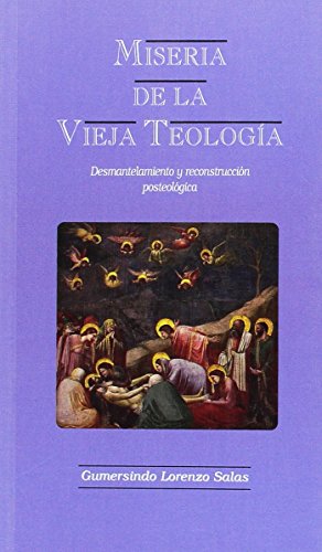 9788493250324: Miseria de la vieja teologa : desmantelamiento y reconstruccin posteolgica