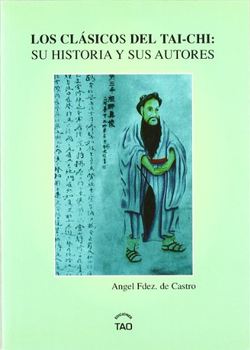 Imagen de archivo de CLASICOS DEL TAI-CHI: SU HISTORIA Y SUS AUTORES a la venta por KALAMO LIBROS, S.L.