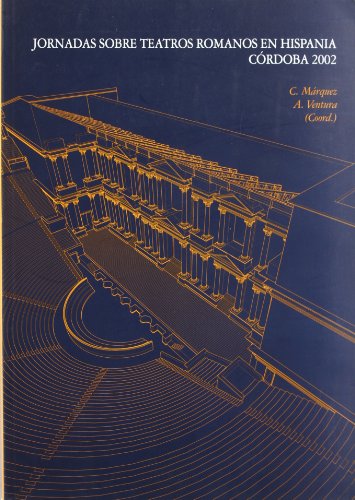 Imagen de archivo de JORNADAS SOBRE TEATROS ROMANOS EN HISPANIA. CORDOBA 2002 a la venta por Prtico [Portico]