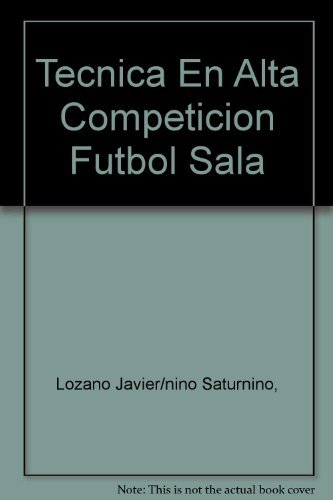Stock image for TCNICA EN ALTA COMPETICIN: Ftbol-Sala for sale by Erase una vez un libro