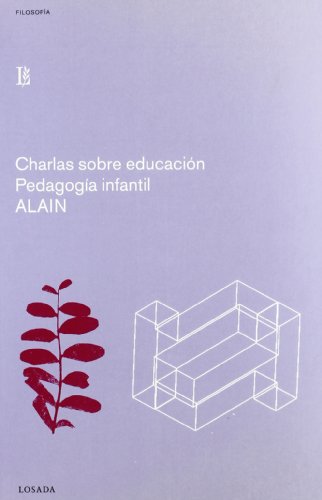 Charlas Sobre Educacion / Pedagogia Infantil (Spanish Edition) (9788493271282) by Alain