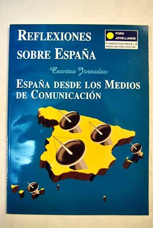 9788493286200: IV Jornadas Reflexiones Sobre Espaa: Espaa Desde Los Medios De Comunicacin