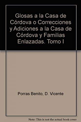 Glosas a la Casa de Córdova o Correcciones y Adiciones a la Casa de Córdova y Familias Enlazadas....