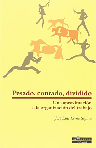 Stock image for PESADO, CONTADO, DIVIDIDO: Una aproximacin a la organizacin del trabajo for sale by KALAMO LIBROS, S.L.