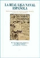 Imagen de archivo de La Real Liga Naval Espaola : breve historia de su creacin y de sus primeras iniciativas en defensa de la Espaa martima a la venta por Librera Prez Galds