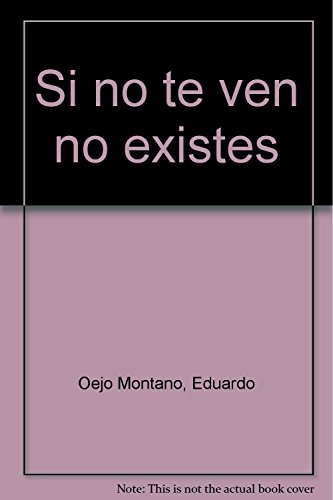 Stock image for Si No Te Ven No Existes for sale by Hamelyn