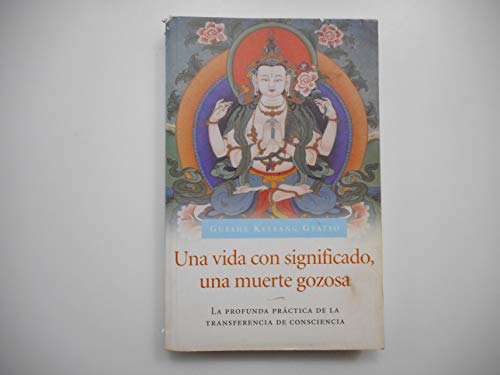 9788493314842: Una Vida con significado, una muerte gozosa (Living Meaningfully, Dying Joyfully): La profunda prctica de la transferencia de consciencia (Spanish Edition)