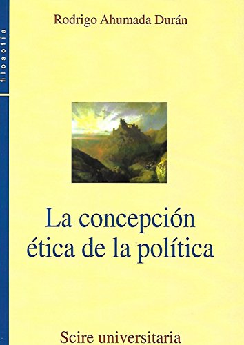 9788493323158: La Concepcin tica De La Poltica