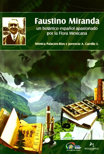 9788493324957: Faustino Miranda: Un Botanico Espanol Apasionado Por La Flora Mexicana (Spanish Edition)