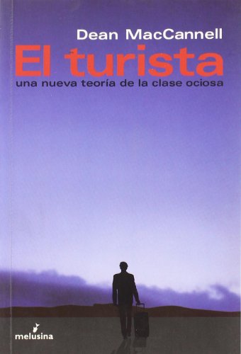 El turista: Una nueva teorÃ­a de la clase ociosa (9788493327316) by MacCannell, Dean