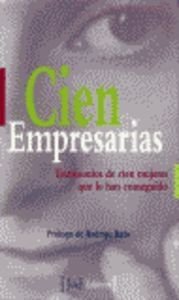 Stock image for Cien empresarias: testimonios de cien mujeres que lo han conseguido for sale by Ammareal