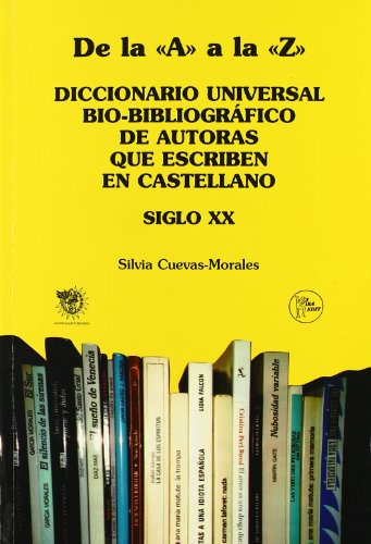 Diccionario Universal Bio-Bibliofráfico De Autoras Que Escriben En Castellano Siglo XX