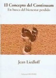 El concepto del continuum/ The Continuum Concept: En Busca Del Bienestar Perdido/ In Search of the Lost Well-Being (Spanish Edition) (9788493331498) by Liedloff, Jean