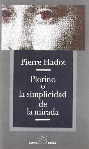 PLOTINO O LA SIMPLICIDAD DE LA MIRADA (9788493333256) by Hadot, Pierre