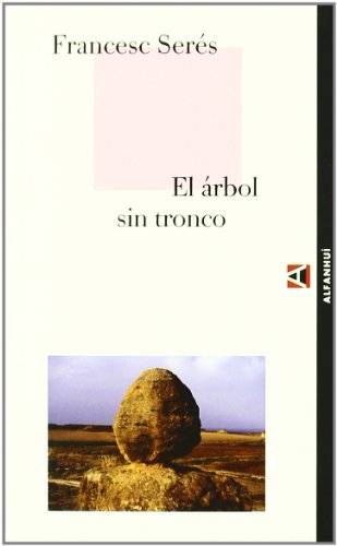 Beispielbild fr EL ARBOL SIN TRONCO (ALFANHU?) (Spanish Edition) zum Verkauf von Amazing Books Pittsburgh