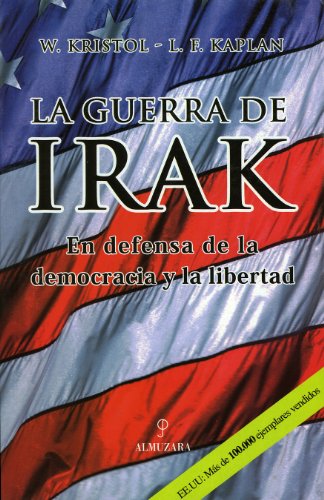 Beispielbild fr La Guerra de Irak. En defensa de la democracia y la libertad . zum Verkauf von Librera Astarloa