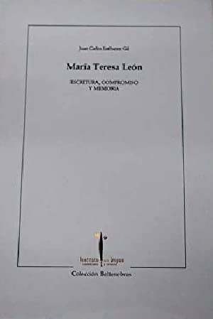 Imagen de archivo de MARIA TERESA LEON, ESCRITURA, COMPROMISO Y MEMORIA a la venta por Prtico [Portico]