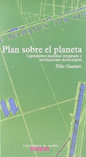 Plan sobre el planeta: revoluciones moleculares y capitalismo mundial integrado (9788493355524) by Guattari, FÃ©lix