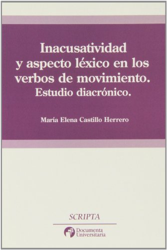 Imagen de archivo de INACUSATIVIDAD Y ASPECTO LEXICO EN LOS VERBOS DE MOVIMIENTO. ESTUDIO DIACRONICO a la venta por Prtico [Portico]