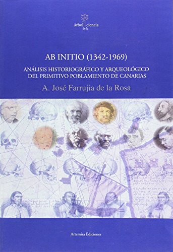 AB INITIO (1342-1969). ANALISIS HISTORIOGRAFICO Y ARQUEOLOGICO DEL PRIMITIVO POBLAMIENTO DE CANARIAS