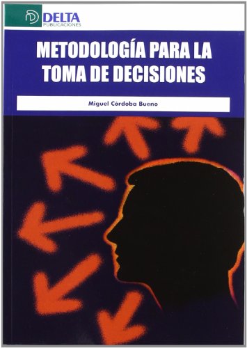 Metodología para la toma de decisioneCórdoba Bueno, Miguel - Córdoba Bueno, Miguel