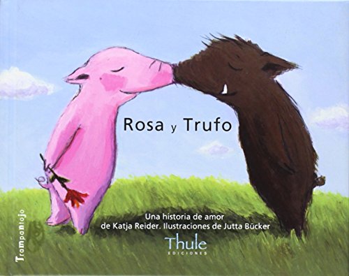 Stock image for Rosa y Trufo/Trufo y Rosa: Una historia de amor/Una historia sobre la felicidad for sale by Bookmans