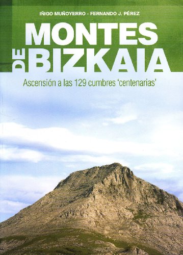 9788493377687: Montes de bizkaia - ascension a las 129 cumbres centenarias