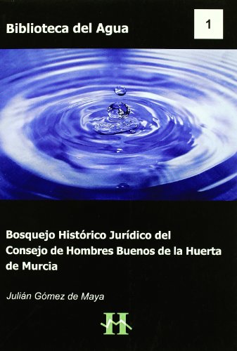 Bosquejo histórico jurídico del Consejo de Hombres Buenos de la Huerta de Murcia