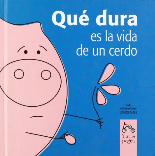 Imagen de archivo de QUE DURA ES LA VIDA DE UN CERDO a la venta por KALAMO LIBROS, S.L.