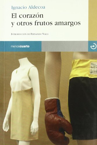 El corazón y otros frutos amargos. Introducción de Fernando Valls. - ALDECOA, Ignacio