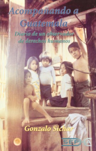 Imagen de archivo de Acompaando a Guatemala. diario de un Observador de Derechos Humanos a la venta por Hilando Libros