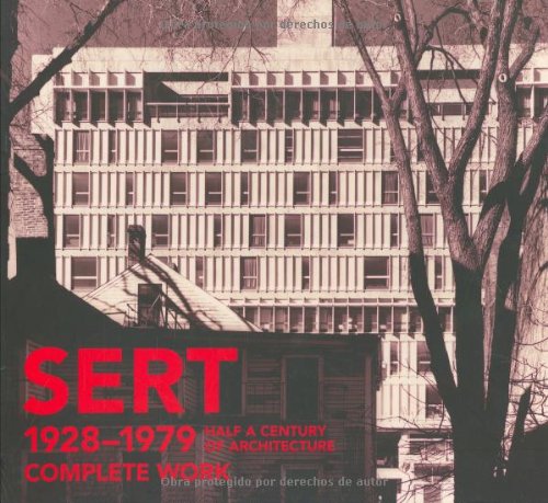 9788493392871: SERT 1928-1979. COMPLETE WORK: Half a Century of Architecture (FUNDACI JUAN MIR)