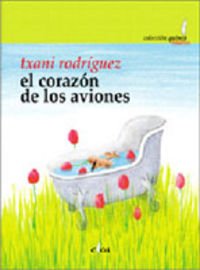 EL CORAZON DE LOS AVIONES - TXANI RODRIGUEZ