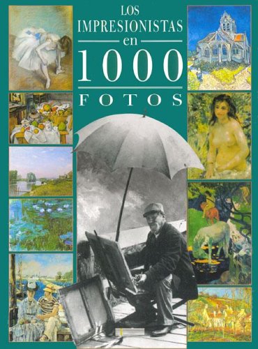Los Impresionistas En 1000 Fotos (Spanish Edition) (9788493403614) by VARIOS