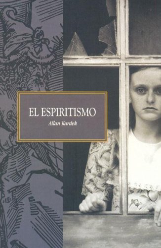 El Espiritismo (Spanish Edition) (9788493403621) by Allan Kardec