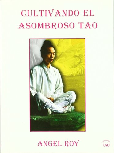 Beispielbild fr CULTIVANDO EL ASOMBROSO TAO. zum Verkauf von KALAMO LIBROS, S.L.