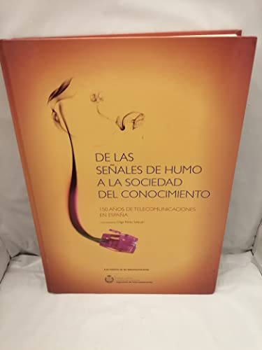 Beispielbild fr De las Seales de Humo a la Sociedad Del Conocimiento: 150 Aos de Telecomunicaciones en Espaa zum Verkauf von Hamelyn