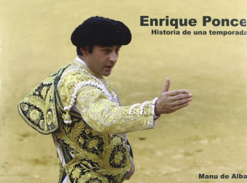 9788493413705: Enrique Ponce : historia de una temporada