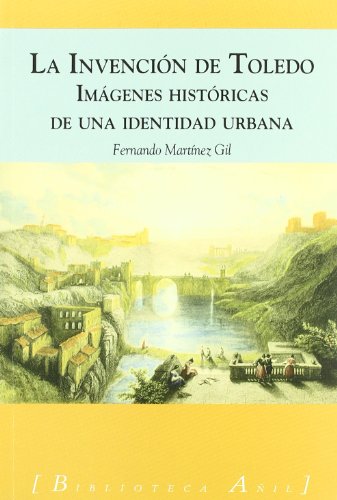 9788493414078: INVENCION DE TOLEDO,LA-IMAGENES HISTORICAS (BIBLIOTECA A?IL)