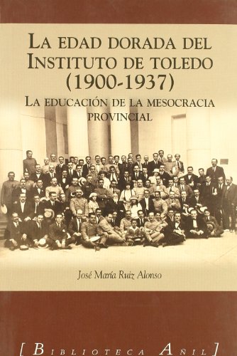 Stock image for Edad Dorada Del Instituto De Toledo(1900-1937) for sale by Hilando Libros