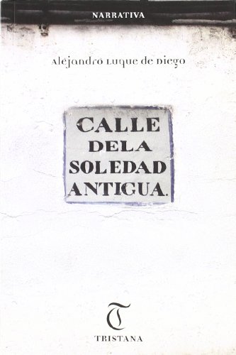 Imagen de archivo de CALLE DE LA SOLEDAD ANTIGUA a la venta por AG Library