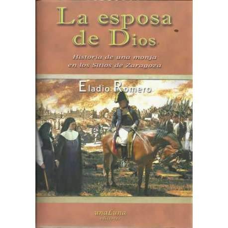 Beispielbild fr La Esposa de Dios. Historia de Una Monja en los Sitios de Zaragoza zum Verkauf von Hamelyn