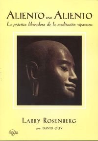 9788493418717: Aliento Tras Aliento - La Practica Liberadora De La Practica Vipassana