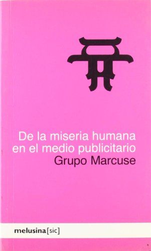 Stock image for De la miseria humana en el medio publicitario. Cmo el mundo for sale by Iridium_Books