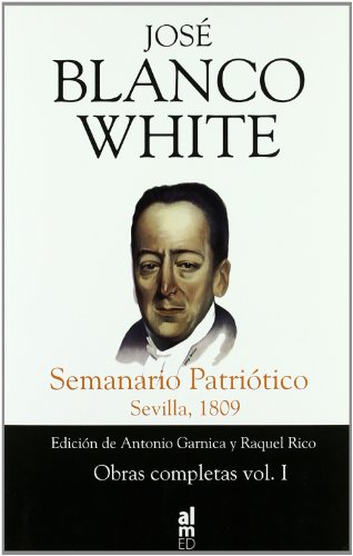 Beispielbild fr JOS BLANCO WHITE: SEMANARIO PATRITICO SEVILLA, 1809 (VOL. I) (Spanish Edition) zum Verkauf von MusicMagpie